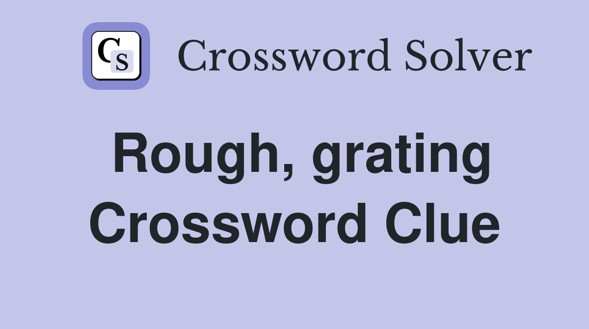 Solving Grating Sound Clues: SCRATCHY and Other Crossword Answers